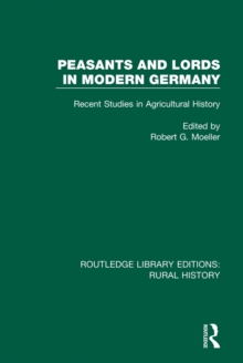 Peasants and Lords in Modern Germany : Recent Studies in Agricultural History