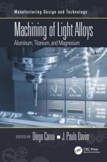 Machining of Light Alloys : Aluminum, Titanium, and Magnesium