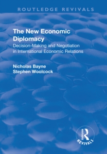 The New Economic Diplomacy : Decision Making and Negotiation in International Economic Relations