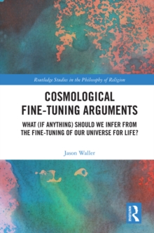 Cosmological Fine-Tuning Arguments : What (if Anything) Should We Infer from the Fine-Tuning of Our Universe for Life?