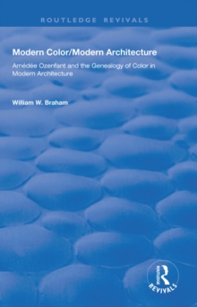 Modern Color/Modern Architecture : Amedee Ozenfant and the Genealogy of Color in Modern Architecture