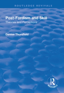 Post-Fordism and Skill : Theories and Perceptions