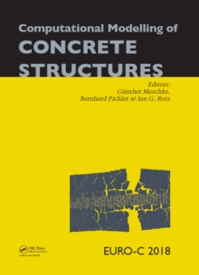 Computational Modelling of Concrete Structures : Proceedings of the Conference on Computational Modelling of Concrete and Concrete Structures (EURO-C 2018), February 26 - March 1, 2018, Bad Hofgastein