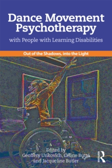 Dance Movement Psychotherapy with People with Learning Disabilities : Out Of The Shadows, Into The Light