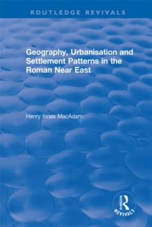 Geography, Urbanisation and Settlement Patterns in the Roman Near East