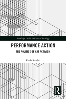 Performance Action : The Politics of Art Activism