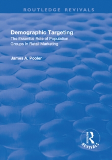 Demographic Targeting : The Essential Role of Population Groups in Retail Marketing