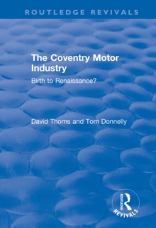 The Coventry Motor Industry : Birth to Renaissance