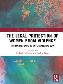 The Legal Protection of Women From Violence : Normative Gaps in International Law