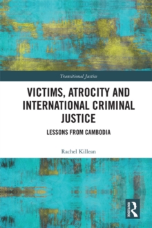 Victims, Atrocity and International Criminal Justice : Lessons from Cambodia