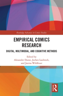 Empirical Comics Research : Digital, Multimodal, and Cognitive Methods