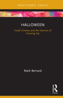 Halloween : Youth Cinema and the Horrors of Growing Up