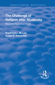 The Challenge of Religion after Modernity : Beyond Disenchantment