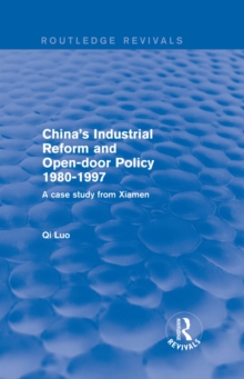 China's Industrial Reform and Open-door Policy 1980-1997: A Case Study from Xiamen : A Case Study from Xiamen