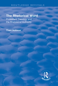 The Rhetorical Word : Protestant Theology and the Rhetoric of Authority