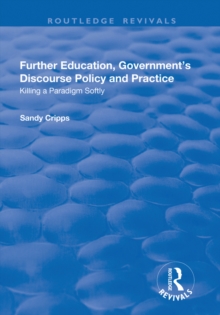 Further Education, Government's Discourse Policy and Practice : Killing a Paradigm Softly