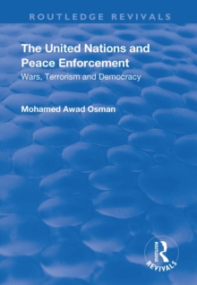 The United Nations and Peace Enforcement : Wars, Terrorism and Democracy