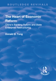 The Heart of Economic Reform : China's Banking Reform and State Enterprise Restructuring