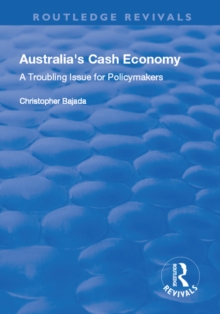 Australia's Cash Economy: A Troubling Issue for Policymakers : A Troubling Issue for Policymakers