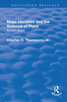 Maya Identities and the Violence of Place : Borders Bleed