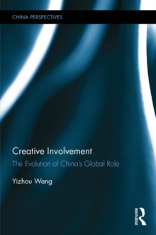 Creative Involvement : The Evolution of China's Global Role