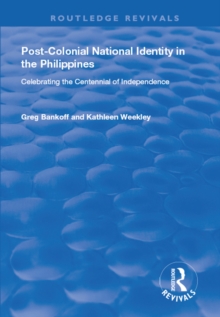 Post-Colonial National Identity in the Philippines : Celebrating the Centennial of Independence