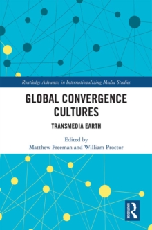 Global Convergence Cultures : Transmedia Earth