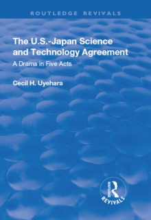 The U.S.-Japan Science and Technology Agreement: A Drama in Five Acts : A Drama in Five Acts