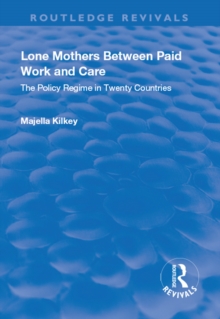 Lone Mothers Between Paid Work and Care : The Policy Regime in Twenty Countries