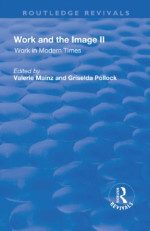 Work and the Image : Volume 2: Work in Modern Times - Visual Mediations and Social Processes