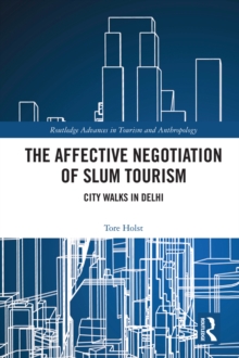 The Affective Negotiation of Slum Tourism : City Walks in Delhi