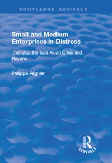 Small and Medium Enterprises in Distress : Thailand, the East Asian Crisis and Beyond