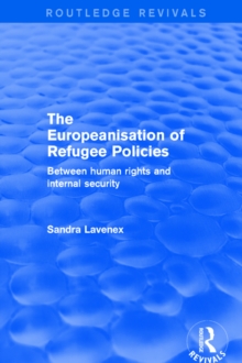 Revival: The Europeanisation of Refugee Policies (2001) : Between Human Rights and Internal Security