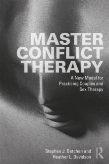 Master Conflict Therapy : A New Model for Practicing Couples and Sex Therapy