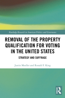 Removal of the Property Qualification for Voting in the United States : Strategy and Suffrage