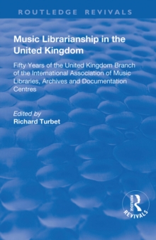 Music Librarianship in the UK: : Fifty Years of the British Branch of the International Association of Music Librarians