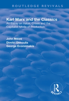 Karl Marx and the Classics : An Essay on Value, Crises and the Capitalist Mode of Production