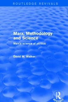 Marx, Methodology and Science : Marx's Science of Politics