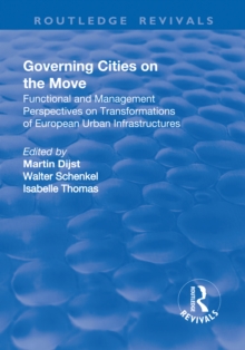 Governing Cities on the Move : Functional and Management Perspectives on Transformations of European Urban Infrastructures