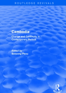 Cambodia : Change and Continuity in Contemporary Politics