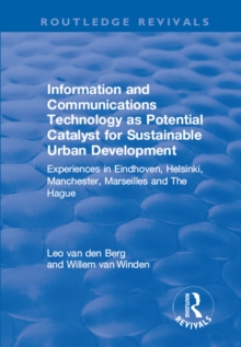 Information and Communications Technology as Potential Catalyst for Sustainable Urban Development : Experiences in Eindhoven, Helsinki, Manchester, Marseilles and The Hague