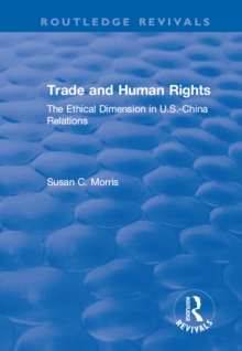 Trade and Human Rights : The Ethical Dimension in US - China Relations