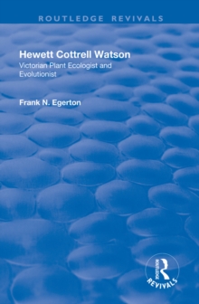 Hewett Cottrell Watson : Victorian Plant Ecologist and Evolutionist