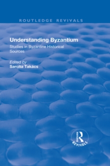 Understanding Byzantium : Studies in Byzantine Historical Sources