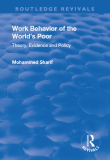 Work Behavior of the World's Poor : Theory, Evidence and Policy