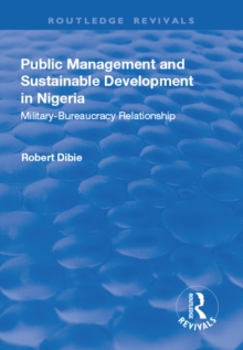 Public Management and Sustainable Development in Nigeria : Military-Bureaucracy Relationship