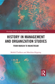 History in Management and Organization Studies : From Margin to Mainstream