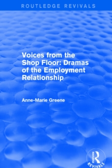 Voices from the Shop Floor : Dramas of the Employment Relationship