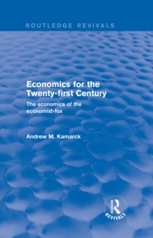 Economics for the Twenty-first Century: The Economics of the Economist-fox : The Economics of the Economist-fox