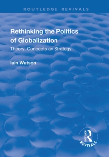 Rethinking the Politics of Globalization : Theory, Concepts and Strategy